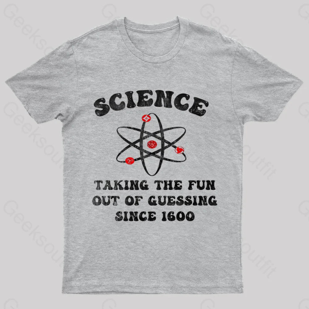 Science Taking The Fun Out Of Guessing Nerd T-Shirt Grey / S