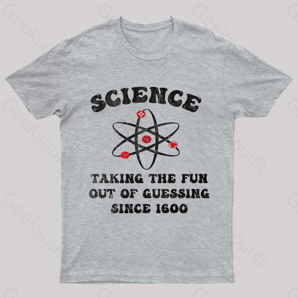 Science Taking The Fun Out Of Guessing Nerd T-Shirt Grey / S