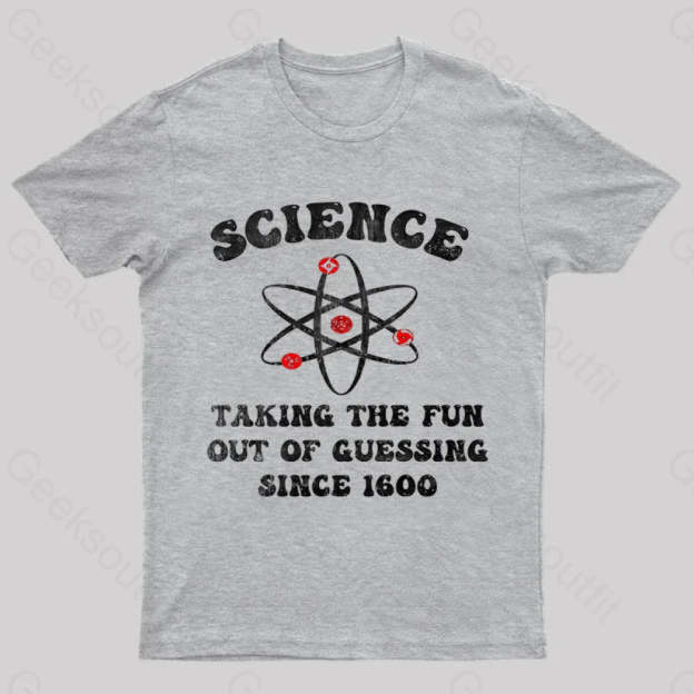 Science Taking The Fun Out Of Guessing Nerd T-Shirt Grey / S