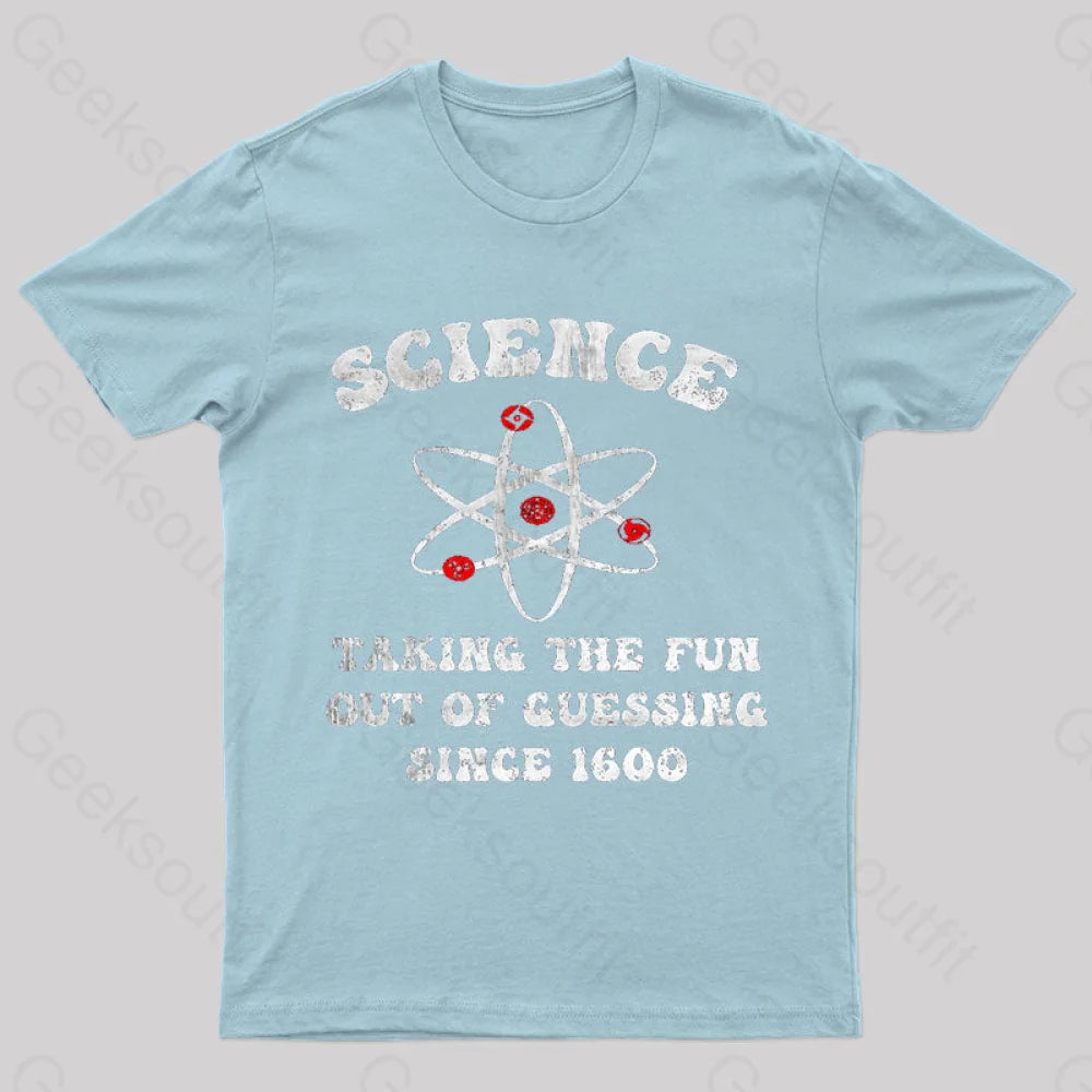 Science Taking The Fun Out Of Guessing Nerd T-Shirt Light Blue / S