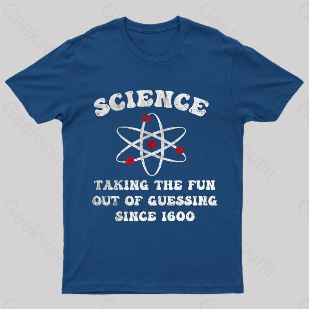 Science Taking The Fun Out Of Guessing Nerd T-Shirt Navy / S