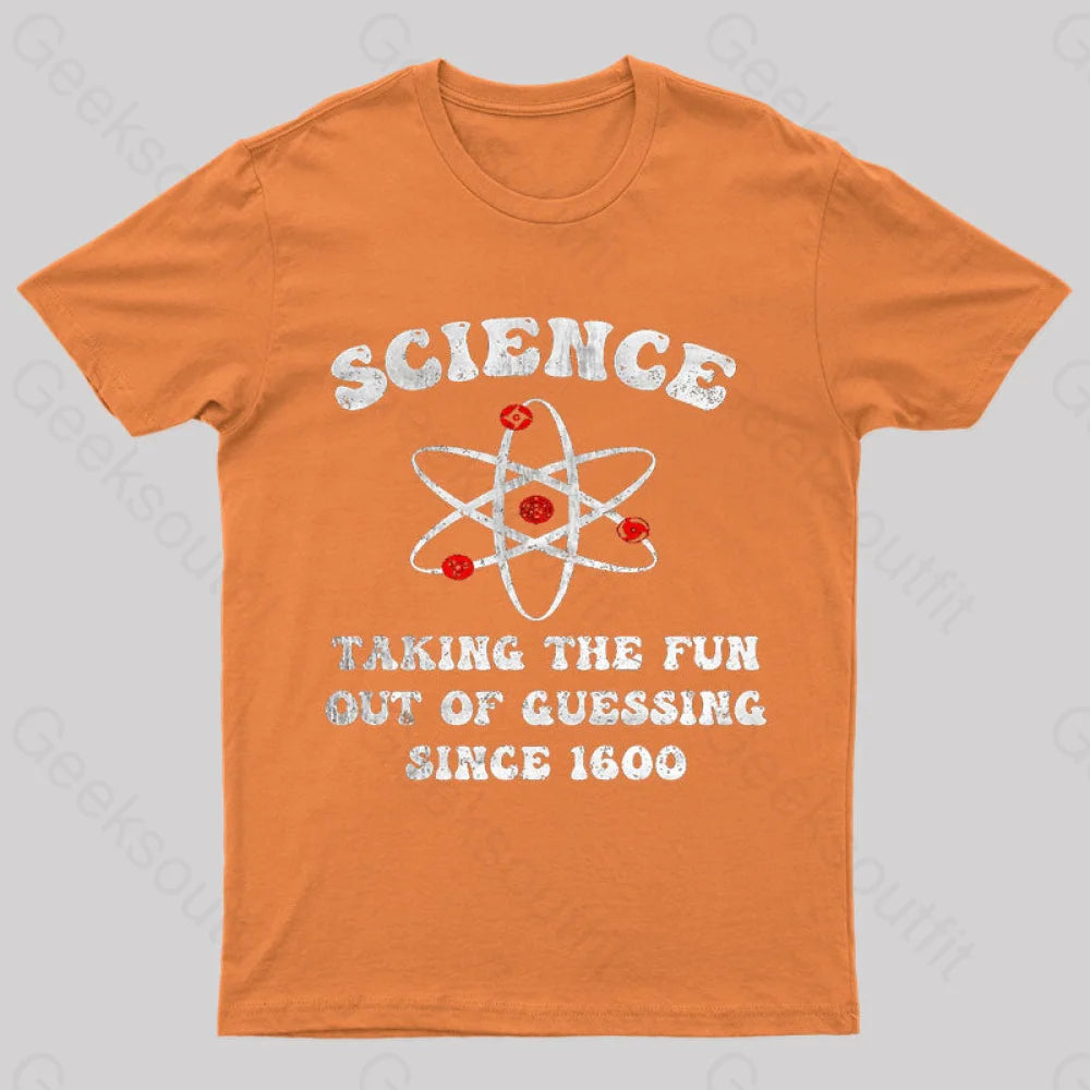Science Taking The Fun Out Of Guessing Nerd T-Shirt Orange / S