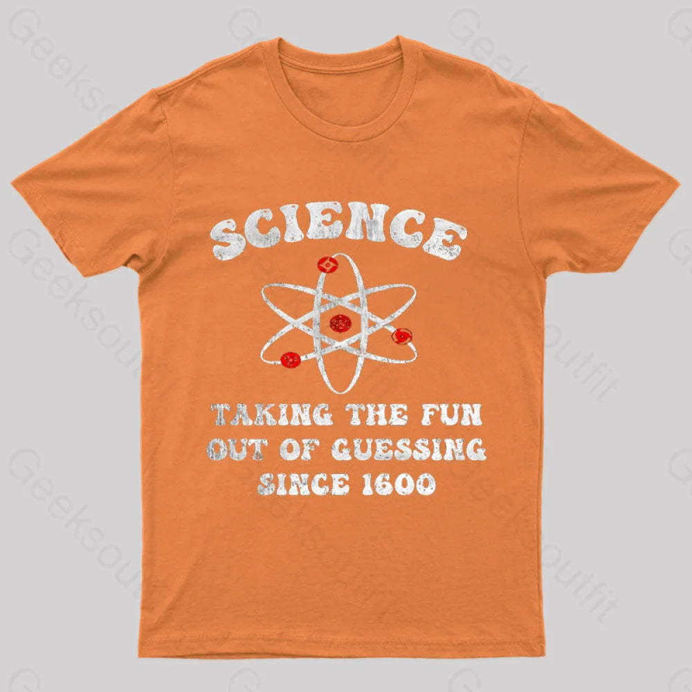 Science Taking The Fun Out Of Guessing Nerd T-Shirt Orange / S