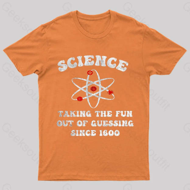 Science Taking The Fun Out Of Guessing Nerd T-Shirt Orange / S