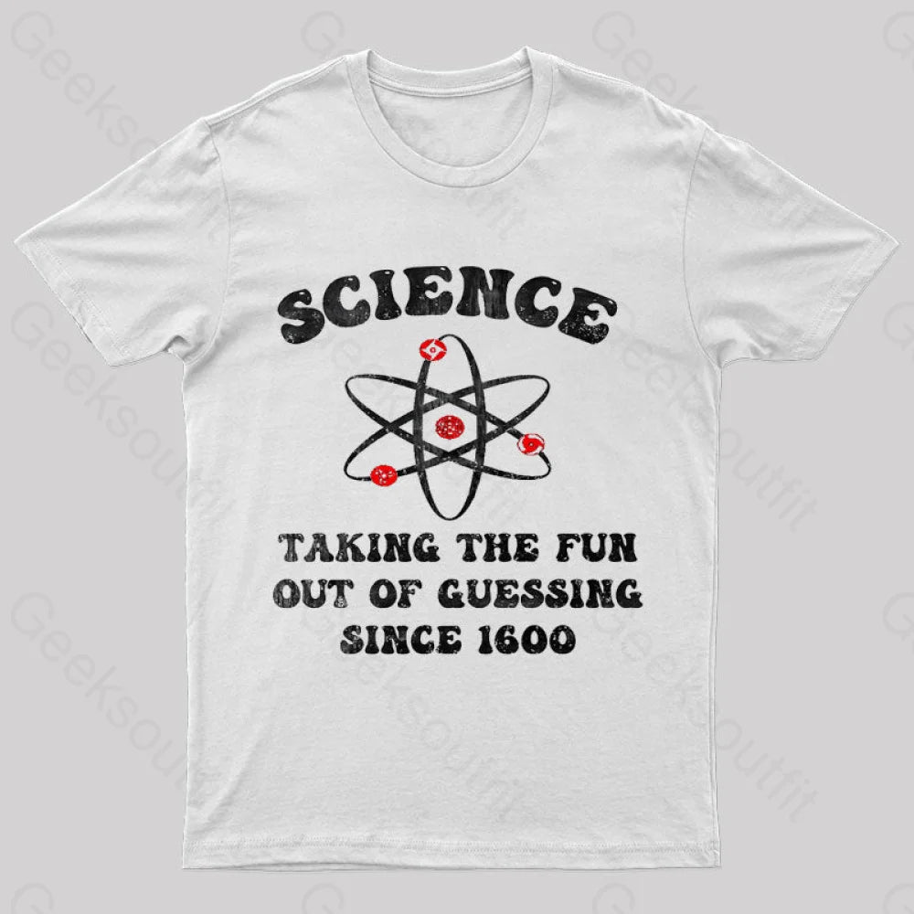 Science Taking The Fun Out Of Guessing Nerd T-Shirt White / S
