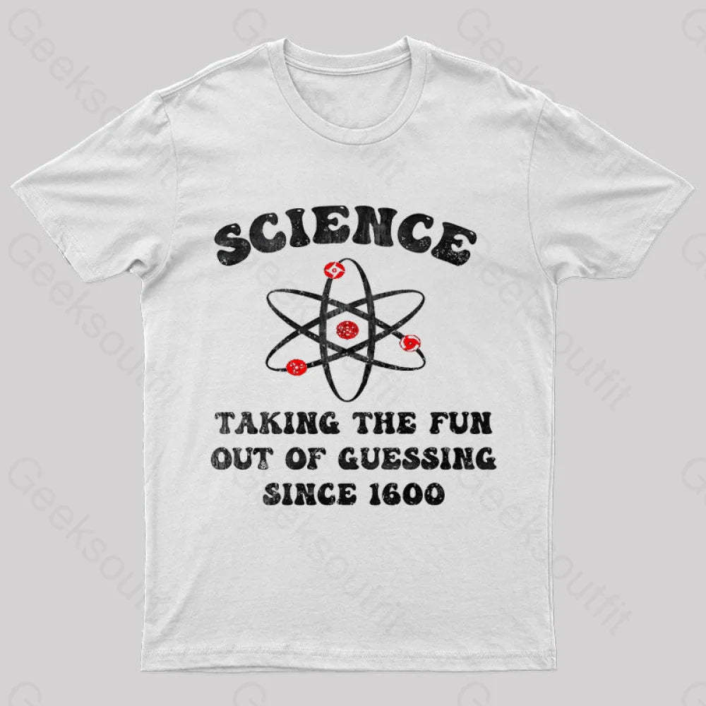 Science Taking The Fun Out Of Guessing Nerd T-Shirt White / S