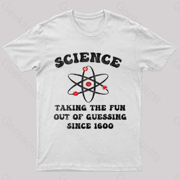 Science Taking The Fun Out Of Guessing Nerd T-Shirt White / S