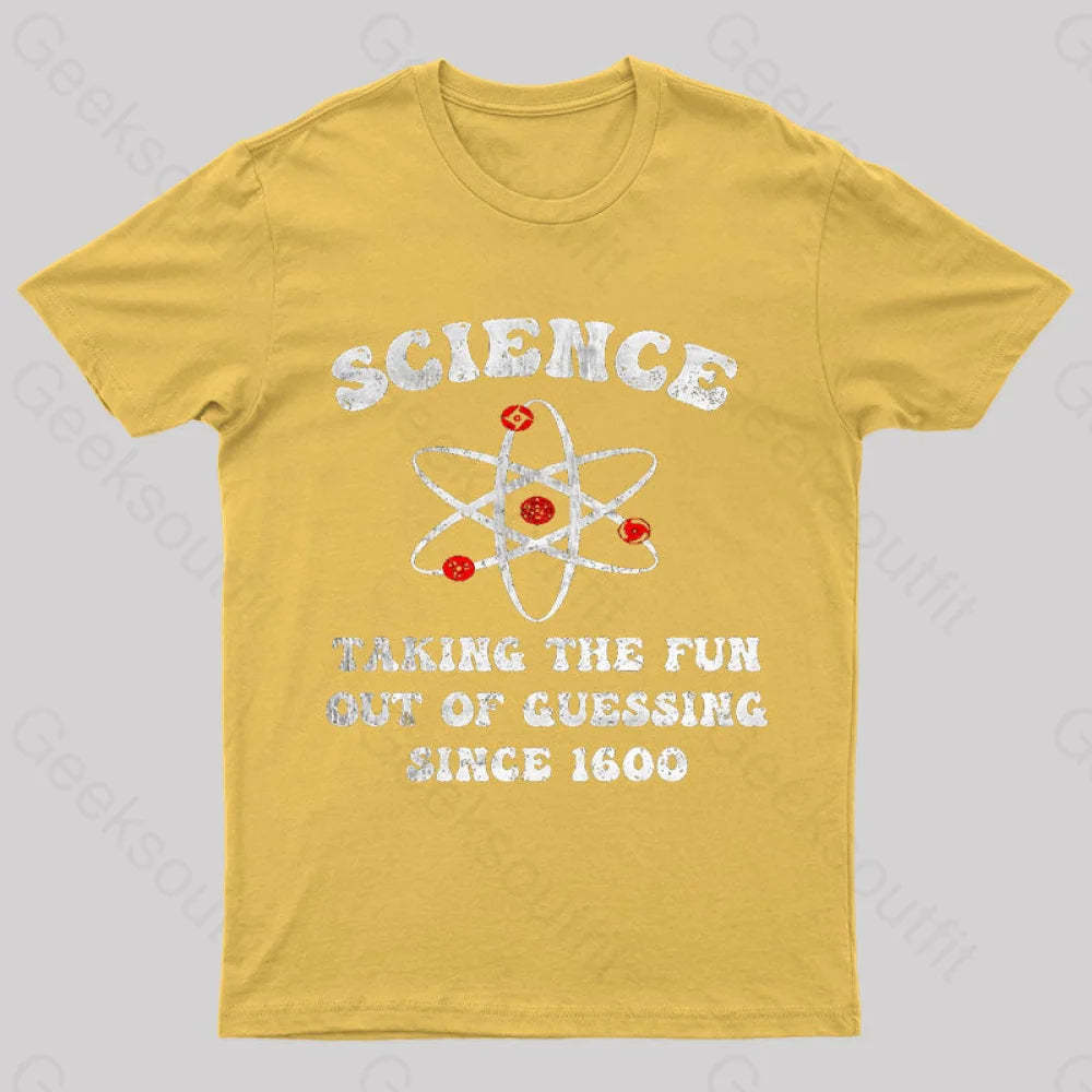 Science Taking The Fun Out Of Guessing Nerd T-Shirt Yellow / S