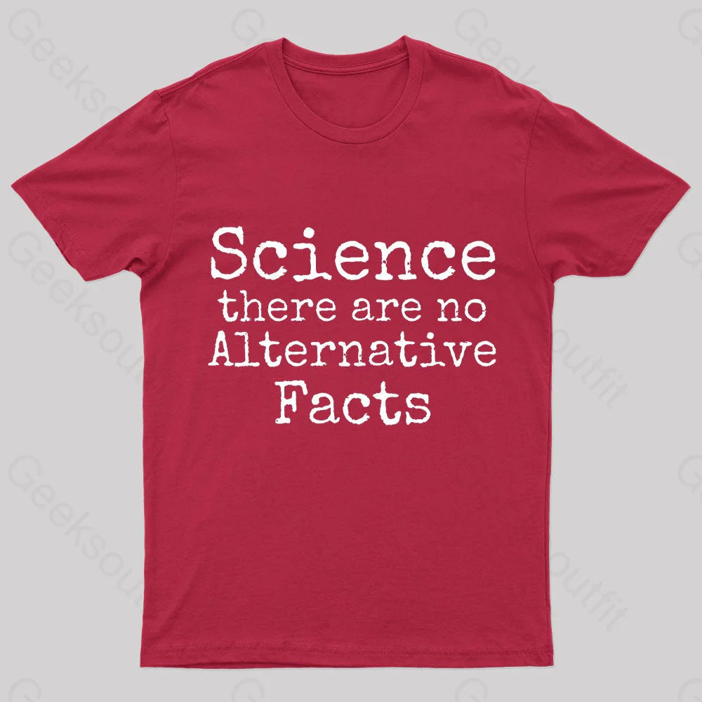 Science There Are No Alternative Facts Geek T-Shirt Red / S