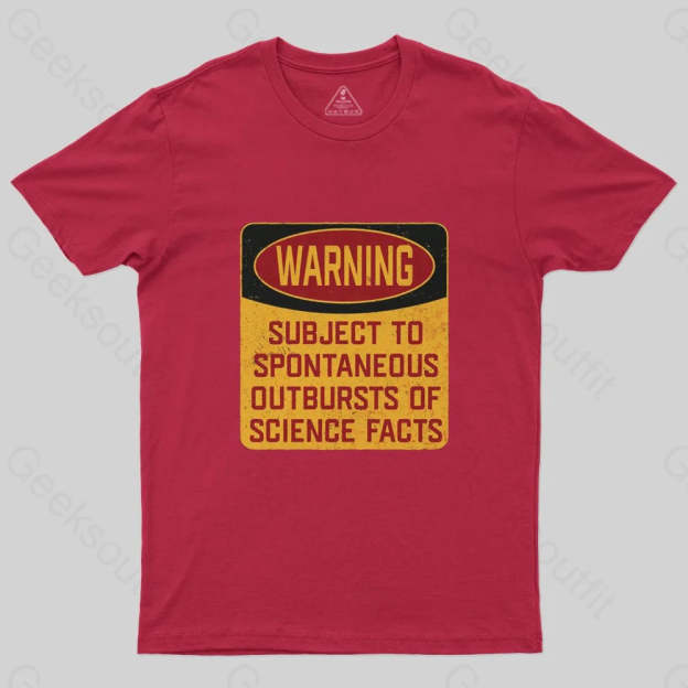 Science - Warning Subject To Spontaneous Outbursts Of Science Facts T-Shirt - Geeksoutfit