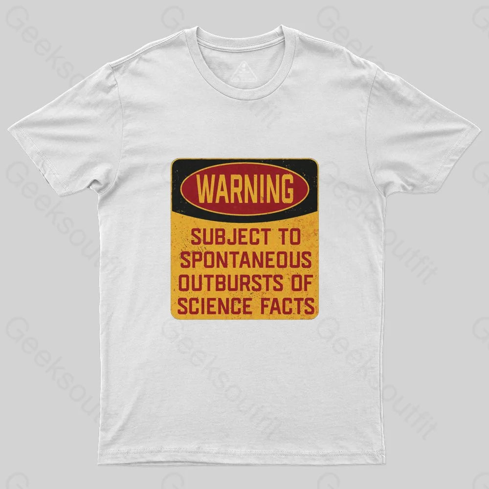 Science - Warning Subject To Spontaneous Outbursts Of Science Facts T-Shirt - Geeksoutfit