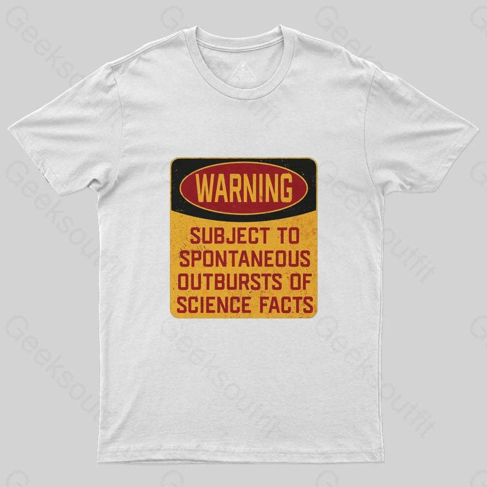 Science - Warning Subject To Spontaneous Outbursts Of Science Facts T-Shirt - Geeksoutfit