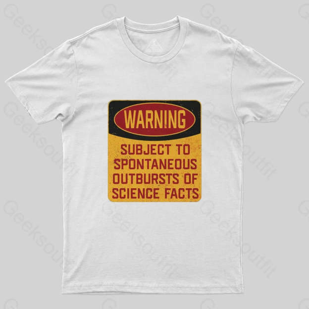 Science - Warning Subject To Spontaneous Outbursts Of Science Facts T-Shirt - Geeksoutfit