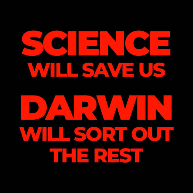 Science Will Save Us Darwin Sort Out The Rest Geek T-Shirt