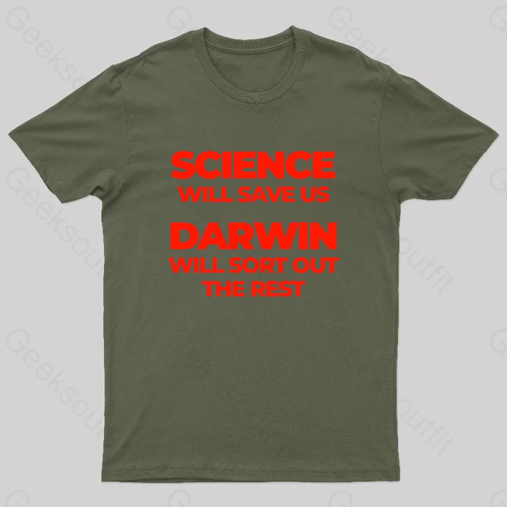 Science Will Save Us Darwin Sort Out The Rest Geek T-Shirt Army Green / S