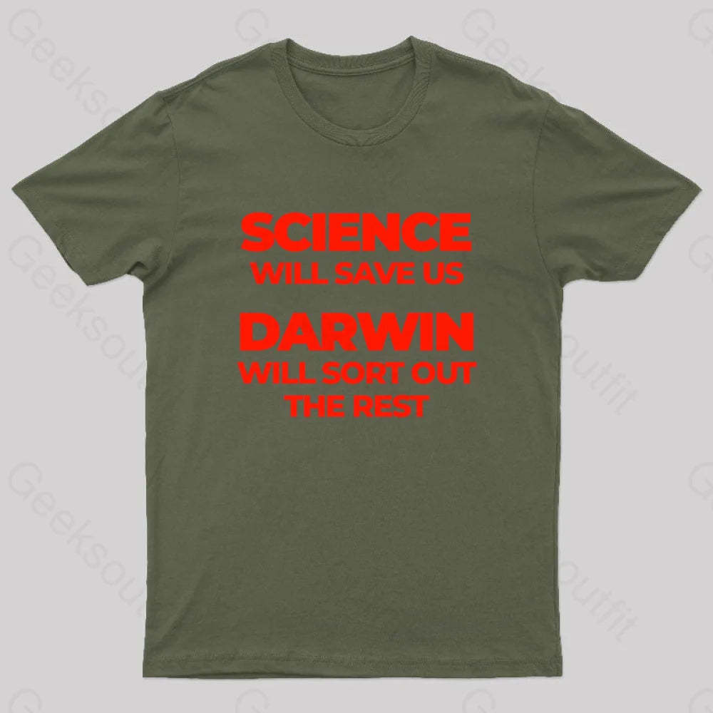Science Will Save Us Darwin Sort Out The Rest Geek T-Shirt Army Green / S