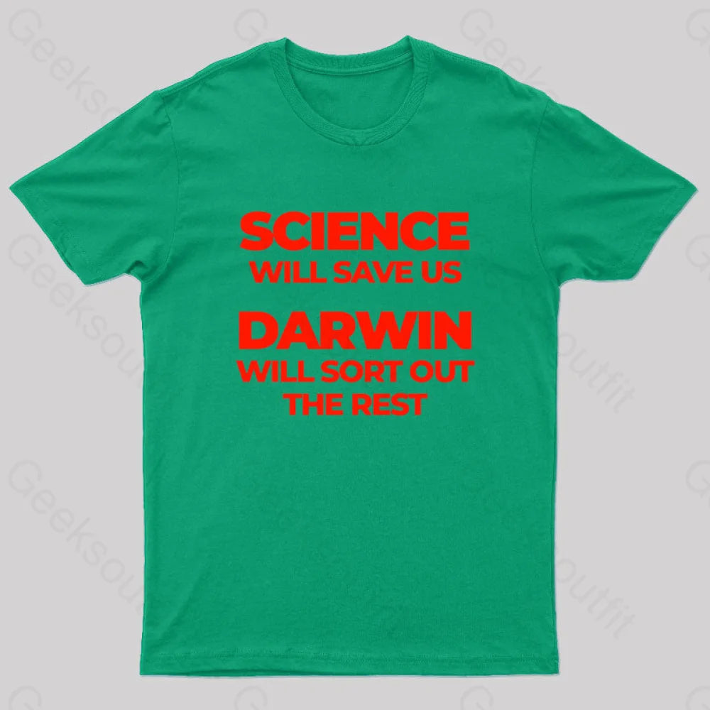 Science Will Save Us Darwin Sort Out The Rest Geek T-Shirt Green / S