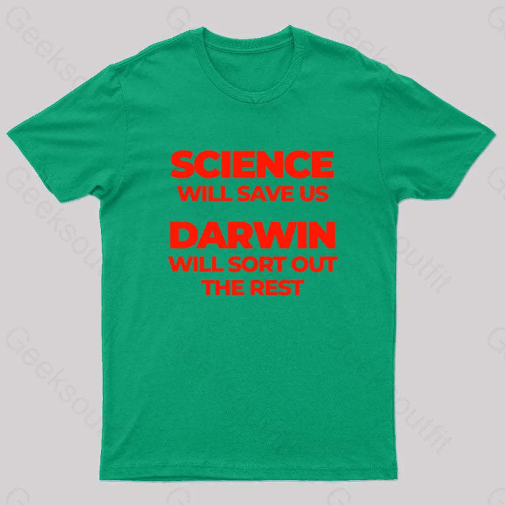 Science Will Save Us Darwin Sort Out The Rest Geek T-Shirt Green / S