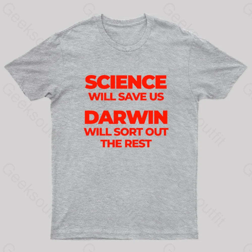 Science Will Save Us Darwin Sort Out The Rest Geek T-Shirt Grey / S