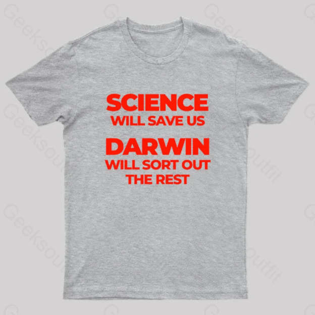 Science Will Save Us Darwin Sort Out The Rest Geek T-Shirt Grey / S