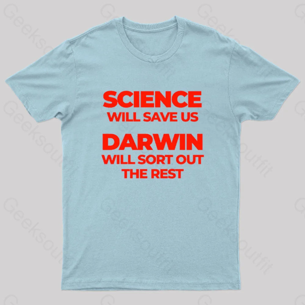 Science Will Save Us Darwin Sort Out The Rest Geek T-Shirt Light Blue / S