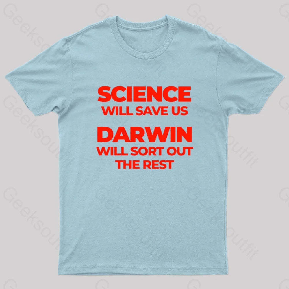 Science Will Save Us Darwin Sort Out The Rest Geek T-Shirt Light Blue / S