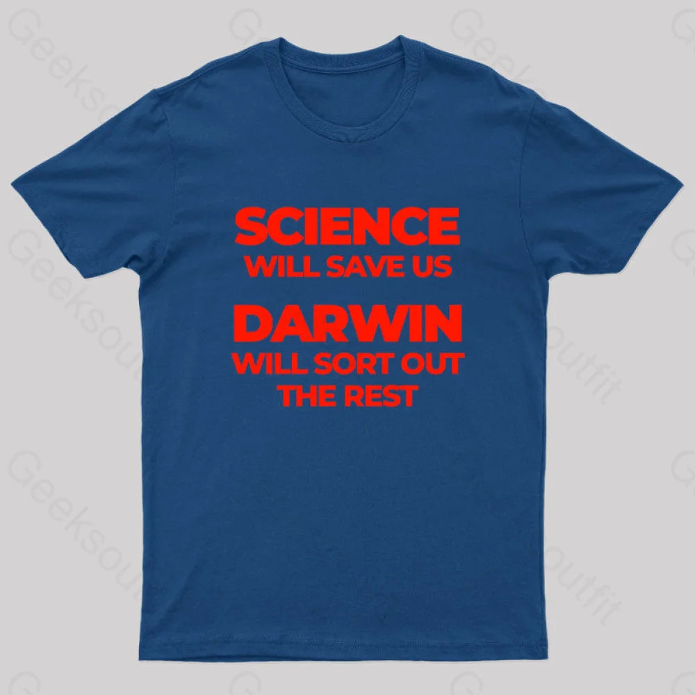Science Will Save Us Darwin Sort Out The Rest Geek T-Shirt Navy / S