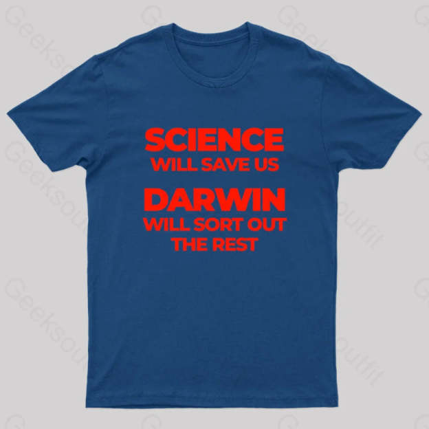 Science Will Save Us Darwin Sort Out The Rest Geek T-Shirt Navy / S