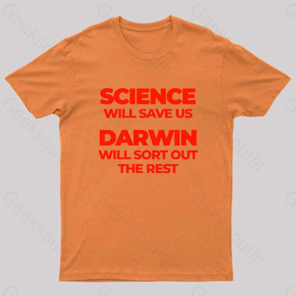 Science Will Save Us Darwin Sort Out The Rest Geek T-Shirt Orange / S