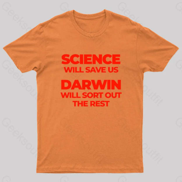 Science Will Save Us Darwin Sort Out The Rest Geek T-Shirt Orange / S