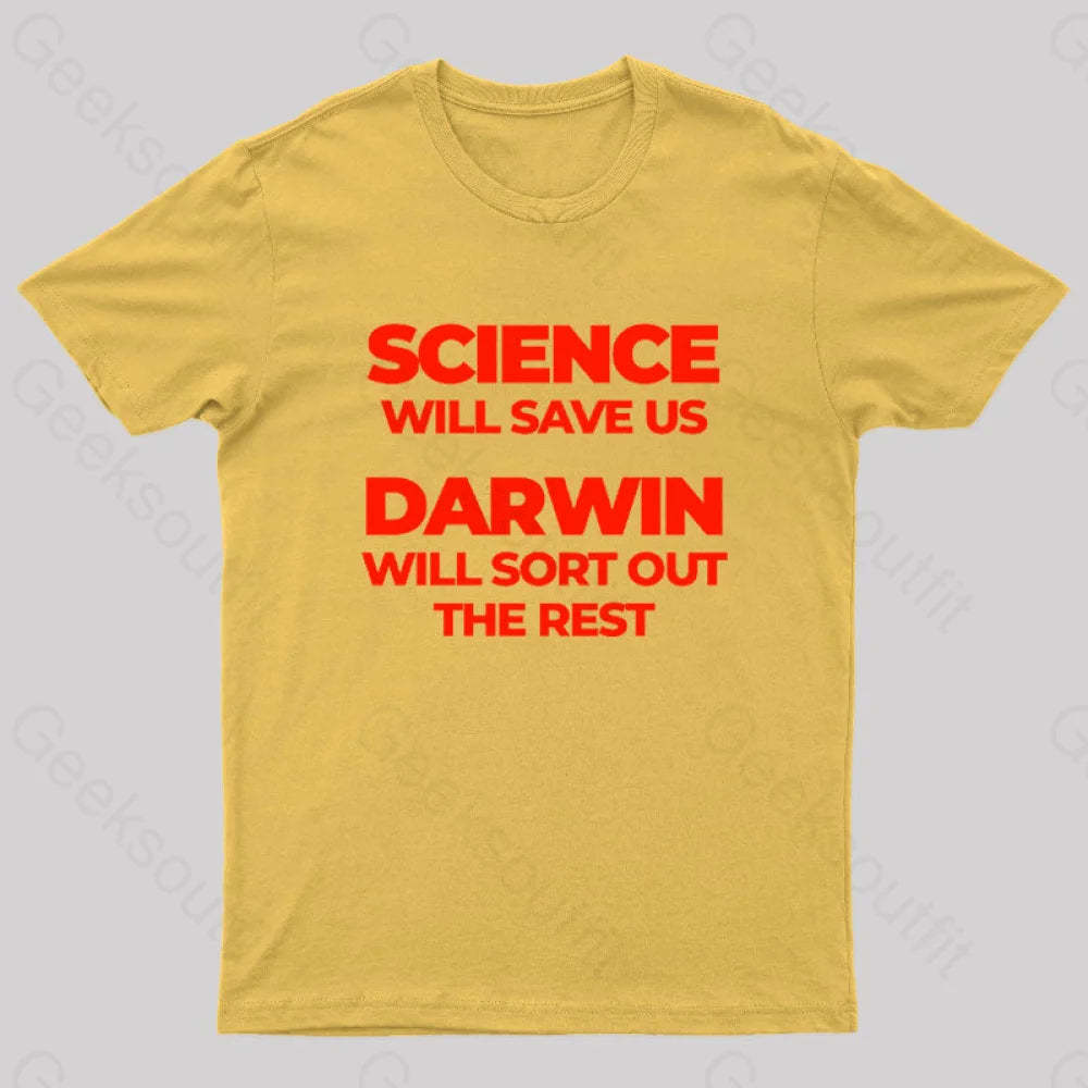 Science Will Save Us Darwin Sort Out The Rest Geek T-Shirt Yellow / S