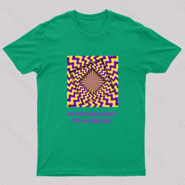 See The Picture Moving Stop Masturbation Geek T-Shirt Green / S