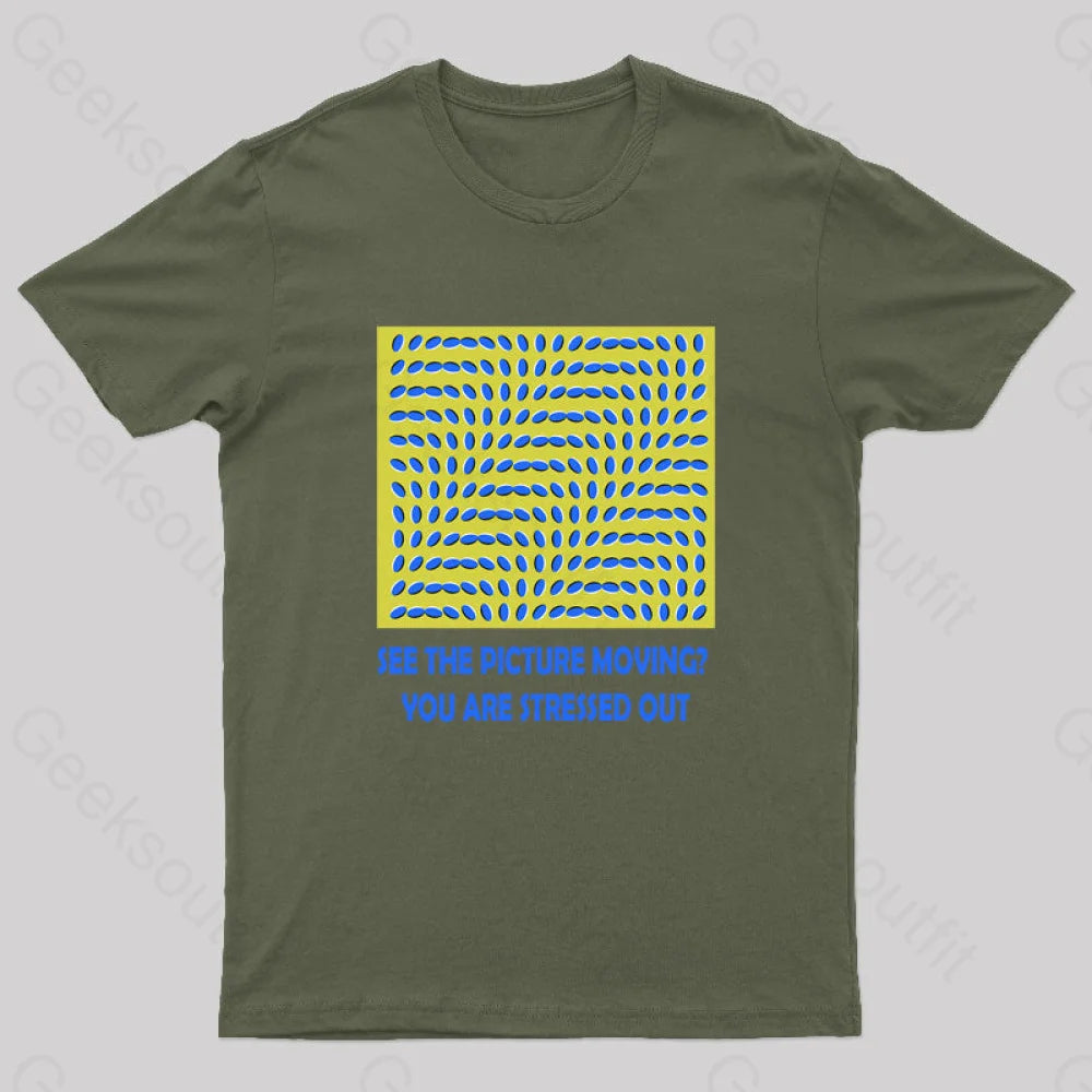 See The Picture Moving You Are Stressed Out T-Shirt Army Green / S
