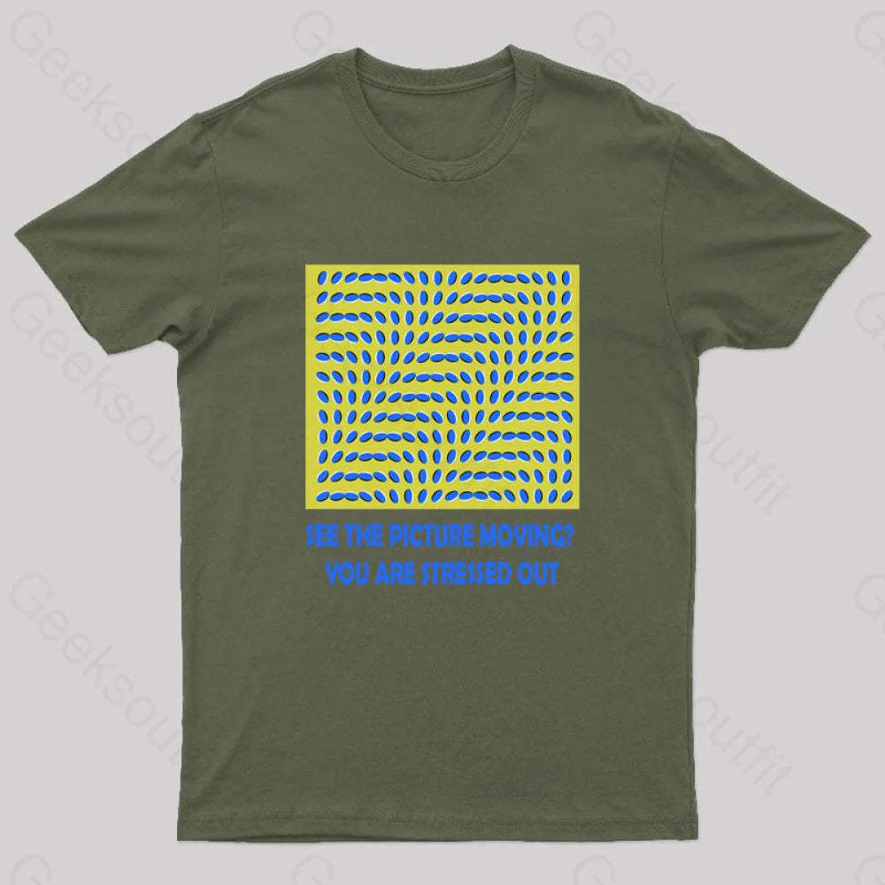See The Picture Moving You Are Stressed Out T-Shirt Army Green / S