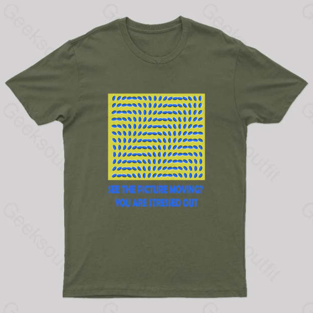 See The Picture Moving You Are Stressed Out T-Shirt Army Green / S