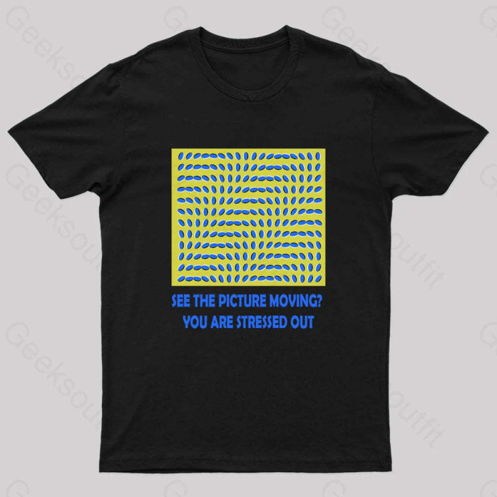 See The Picture Moving You Are Stressed Out T-Shirt Black / S