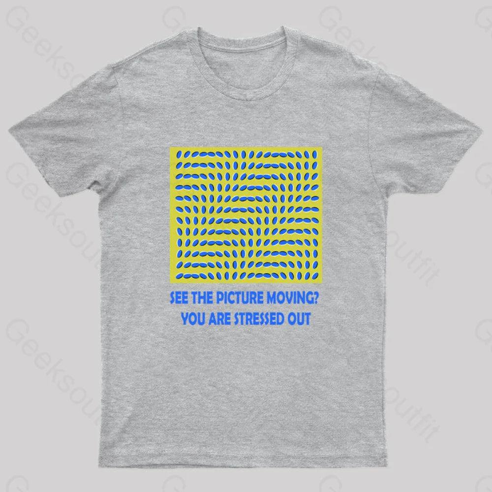 See The Picture Moving You Are Stressed Out T-Shirt Grey / S