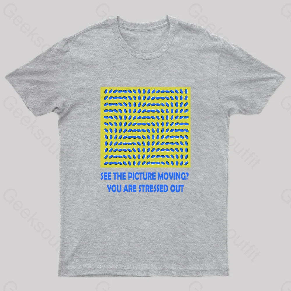 See The Picture Moving You Are Stressed Out T-Shirt Grey / S