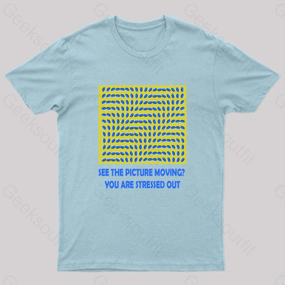 See The Picture Moving You Are Stressed Out T-Shirt Light Blue / S