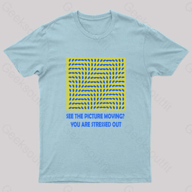 See The Picture Moving You Are Stressed Out T-Shirt Light Blue / S