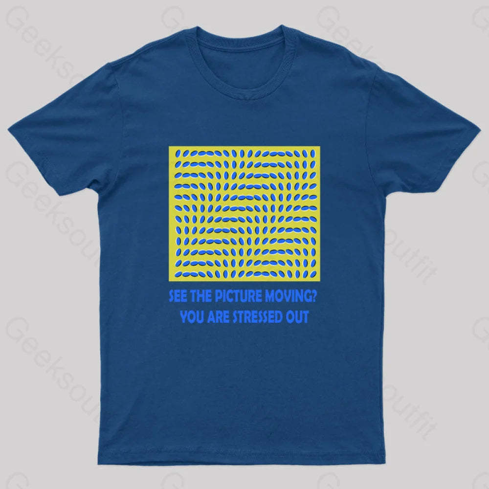 See The Picture Moving You Are Stressed Out T-Shirt Navy / S