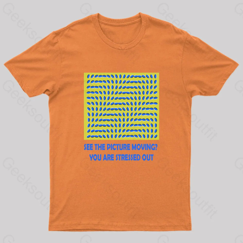 See The Picture Moving You Are Stressed Out T-Shirt Orange / S