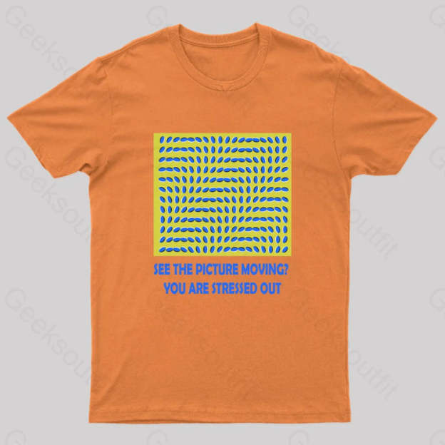 See The Picture Moving You Are Stressed Out T-Shirt Orange / S