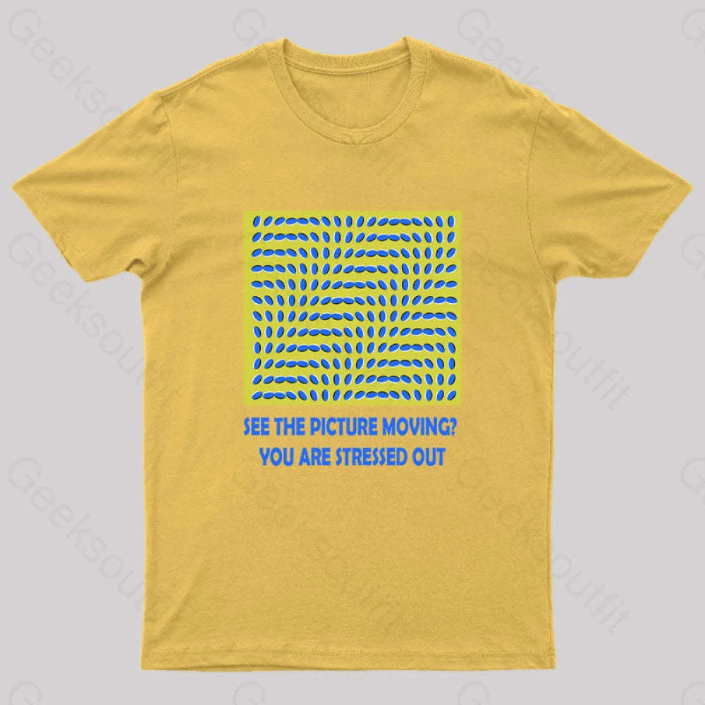 See The Picture Moving You Are Stressed Out T-Shirt Yellow / S