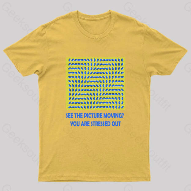 See The Picture Moving You Are Stressed Out T-Shirt Yellow / S