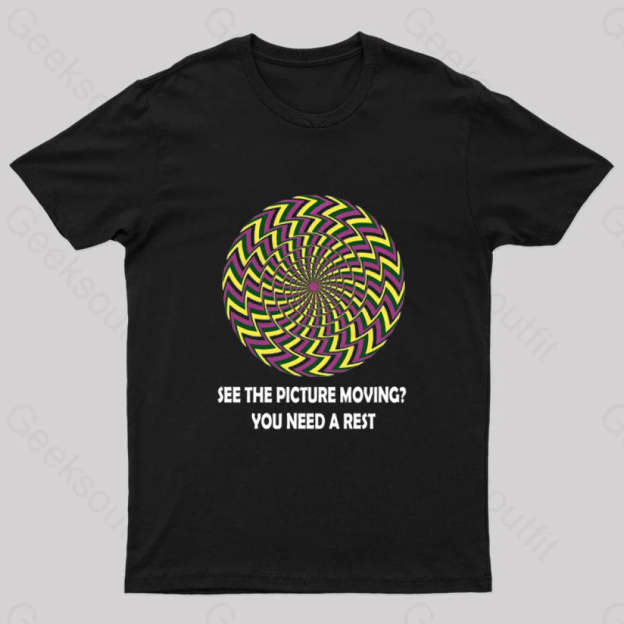 See The Picture Moving You Need A Rest Nerd T-Shirt Black / S