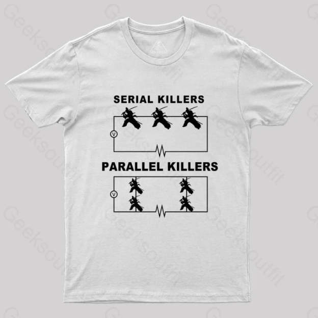 Serial Killers Vs Parallel Circuit Diagram Geek Science T-Shirt White / S Yc