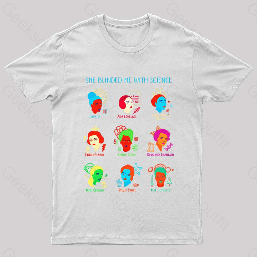 She Blinded Me With Science Geek T-Shirt White / S