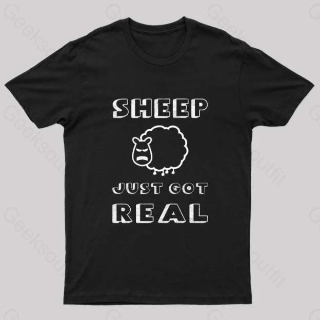 Sheep Just Got Real T-Shirt Black / S