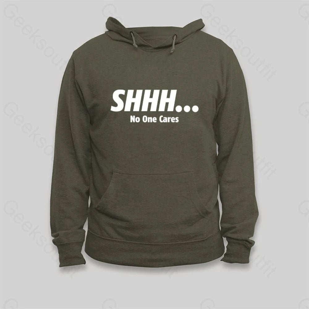 SHHH No One Cares Hoodie - Geeksoutfit